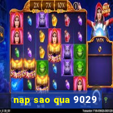 nap sao qua 9029