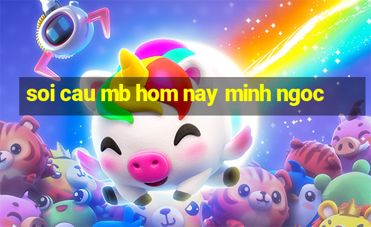 soi cau mb hom nay minh ngoc