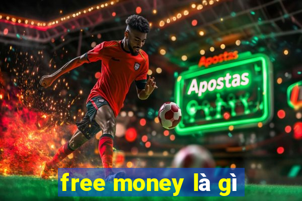 free money là gì