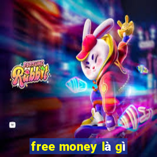 free money là gì