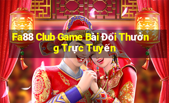 Fa88 Club Game Bài Đổi Thưởng Trực Tuyến