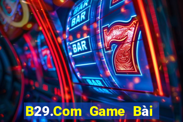 B29.Com Game Bài B52 Đổi Thưởng 2024