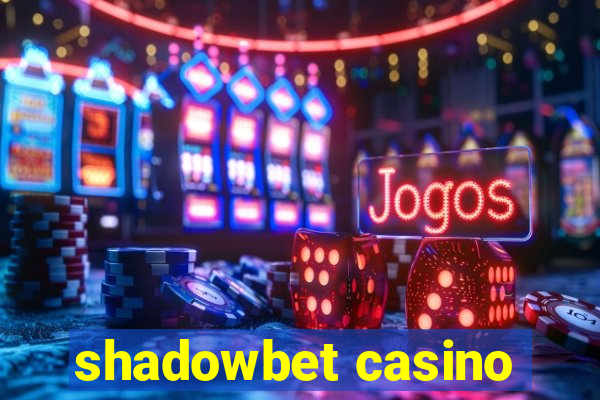 shadowbet casino