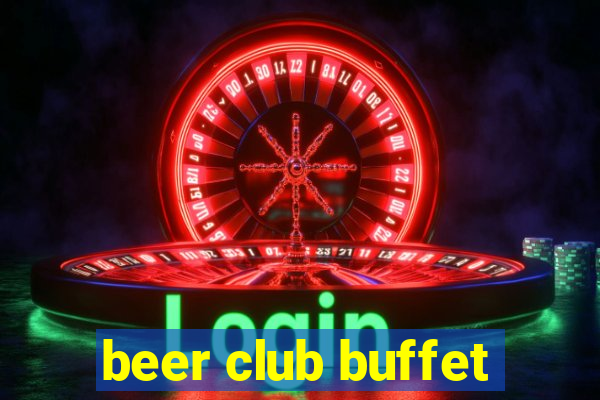 beer club buffet