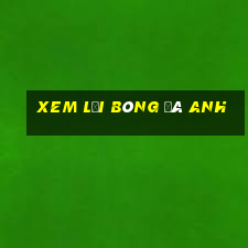 xem lại bóng đá anh