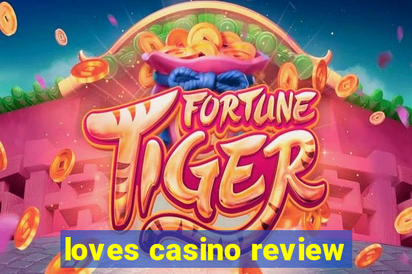 loves casino review