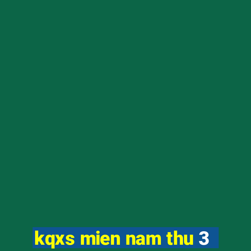 kqxs mien nam thu 3