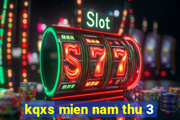 kqxs mien nam thu 3