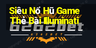 Siêu Nổ Hũ Game Thẻ Bài Illuminati