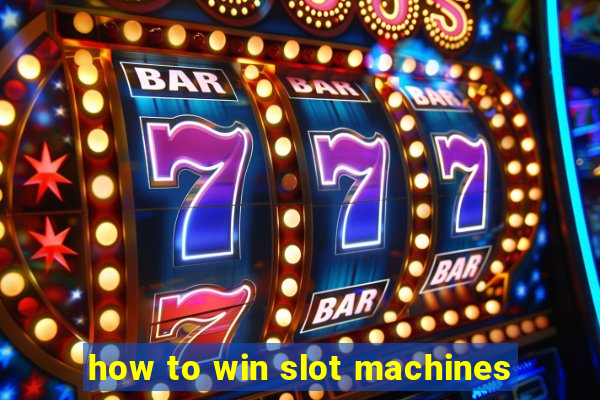 how to win slot machines