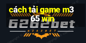 cách tải game m365 win