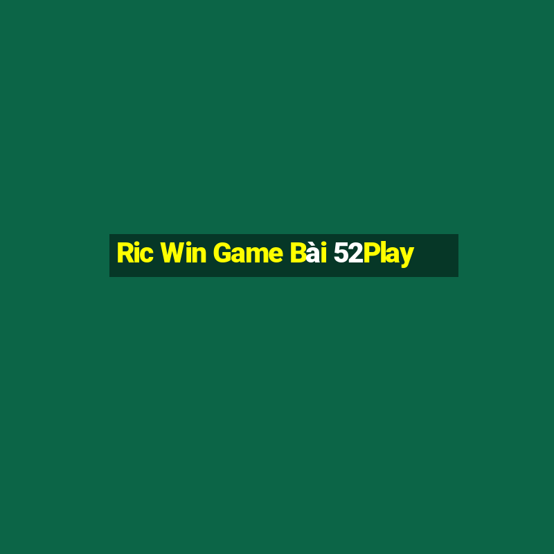 Ric Win Game Bài 52Play