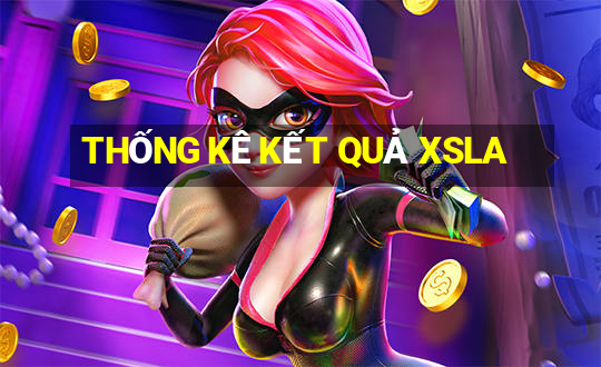 THỐNG KÊ KẾT QUẢ XSLA