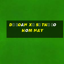 dự đoán xổ số thủ đô hôm nay