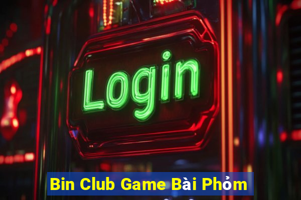 Bin Club Game Bài Phỏm