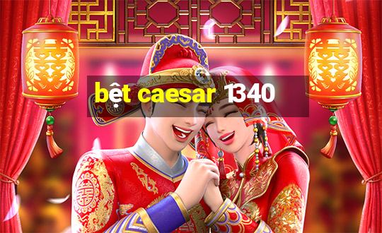 bệt caesar 1340