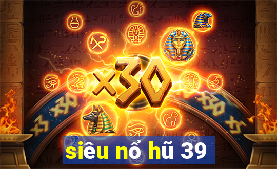 siêu nổ hũ 39