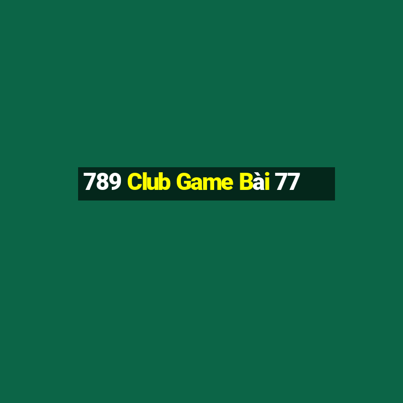 789 Club Game Bài 77