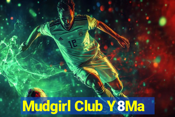 Mudgirl Club Y8Ma