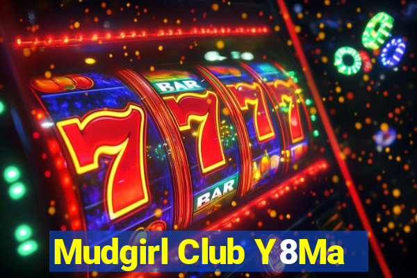 Mudgirl Club Y8Ma