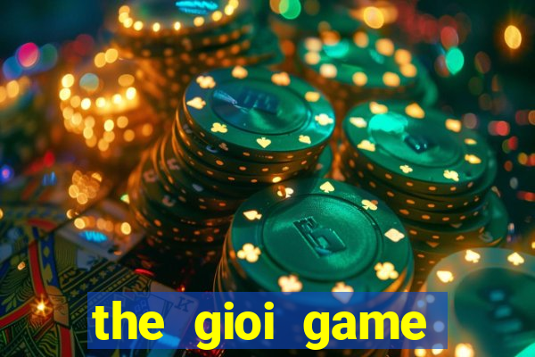 the gioi game chien thuat