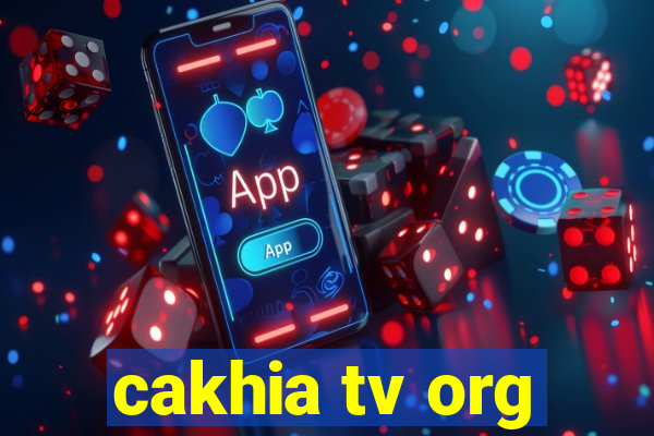 cakhia tv org