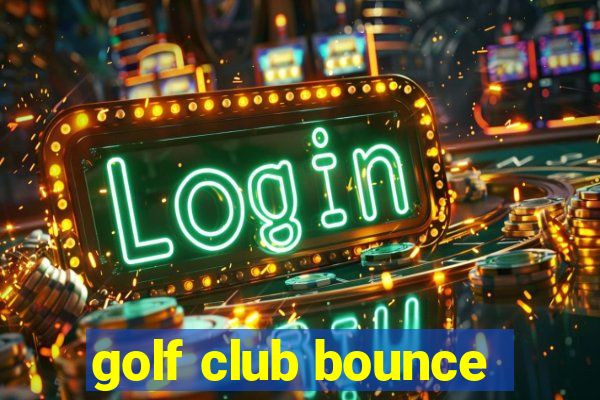 golf club bounce