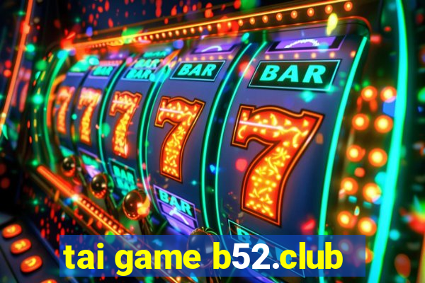 tai game b52.club