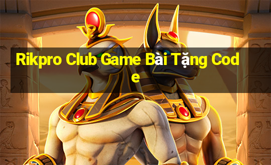 Rikpro Club Game Bài Tặng Code