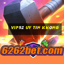 Vip52 Uy Tín Không