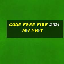 code free fire 2021 mới nhất