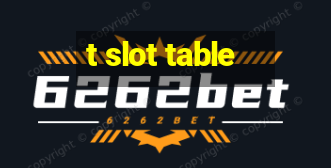 t slot table