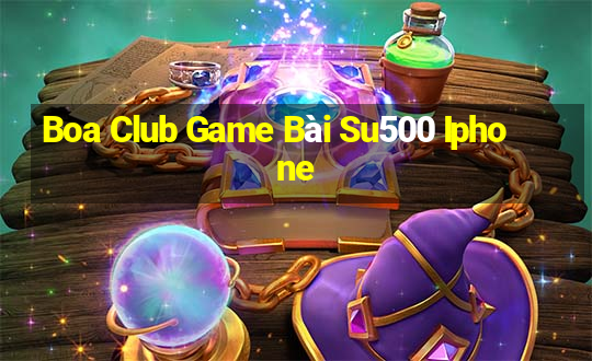 Boa Club Game Bài Su500 Iphone