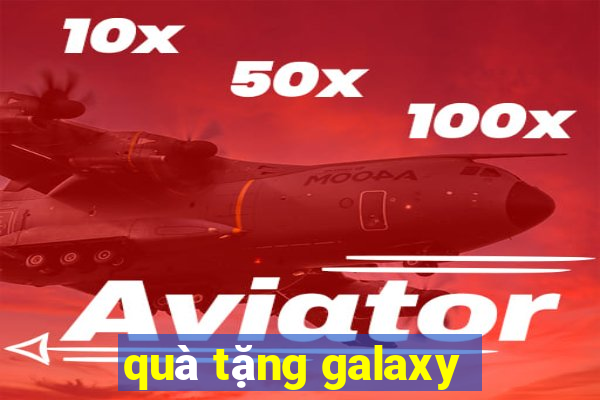 quà tặng galaxy