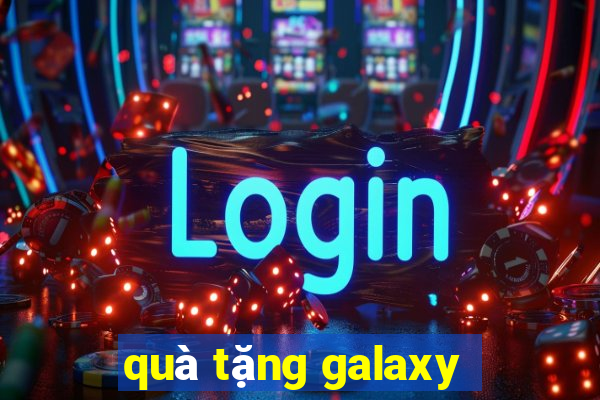 quà tặng galaxy