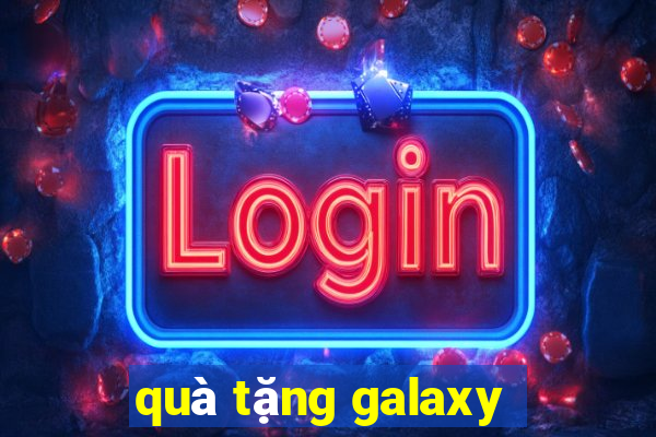 quà tặng galaxy