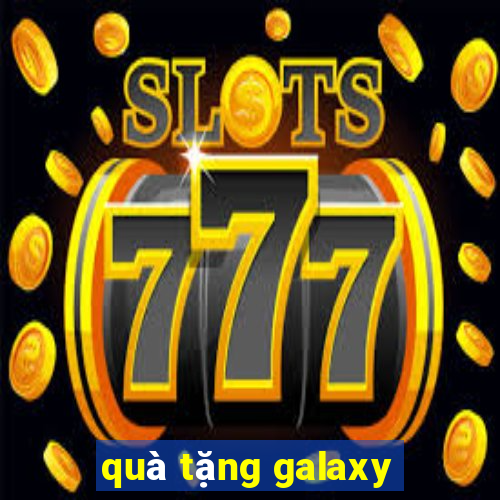 quà tặng galaxy