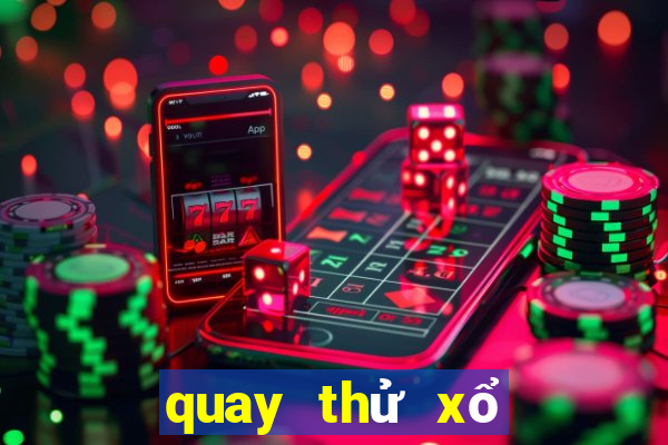 quay thử xổ số miền trung thứ 2 hàng tuần