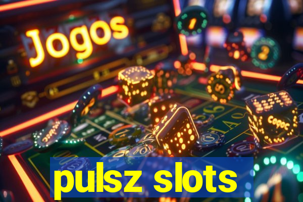 pulsz slots