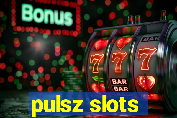 pulsz slots