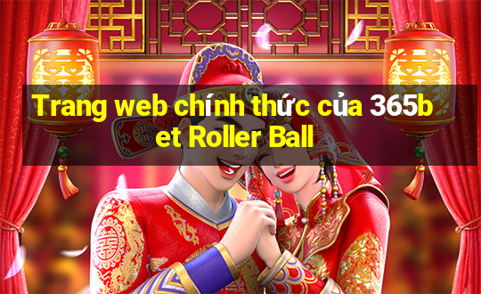 Trang web chính thức của 365bet Roller Ball