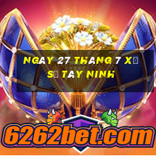 ngày 27 tháng 7 xổ số tây ninh