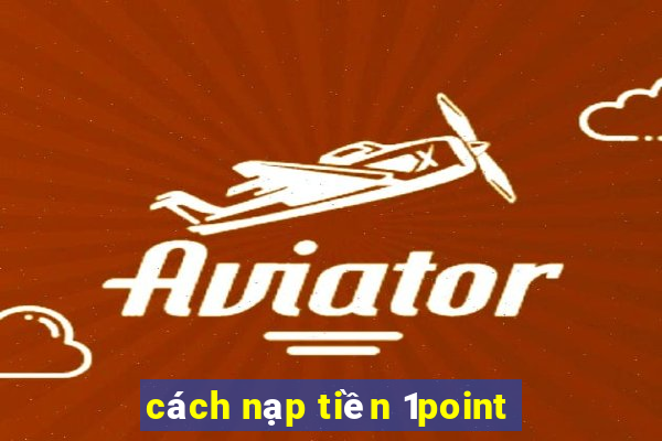 cách nạp tiền 1point