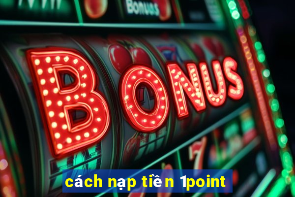 cách nạp tiền 1point