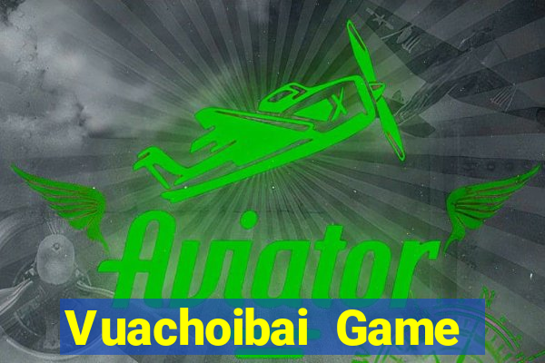 Vuachoibai Game Bài Vip