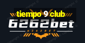 tiempo 9 club