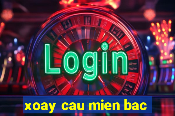 xoay cau mien bac