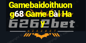 Gamebaidoithuong68 Game Bài Hay