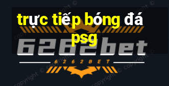 trực tiếp bóng đá psg