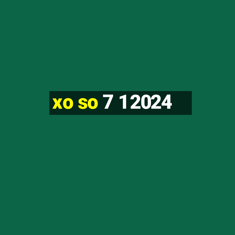 xo so 7 1 2024